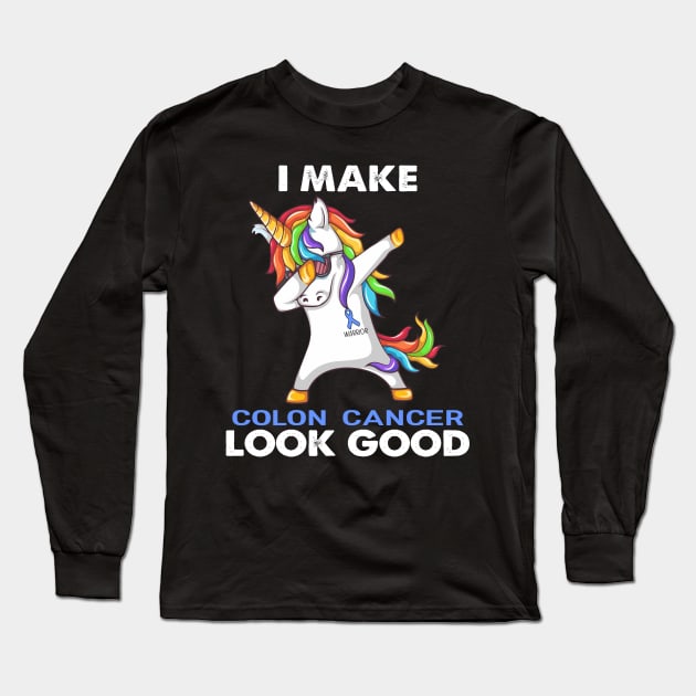 I Make Colon Cancer Look Good Support Colon Cancer Warrior Gifts Long Sleeve T-Shirt by ThePassion99